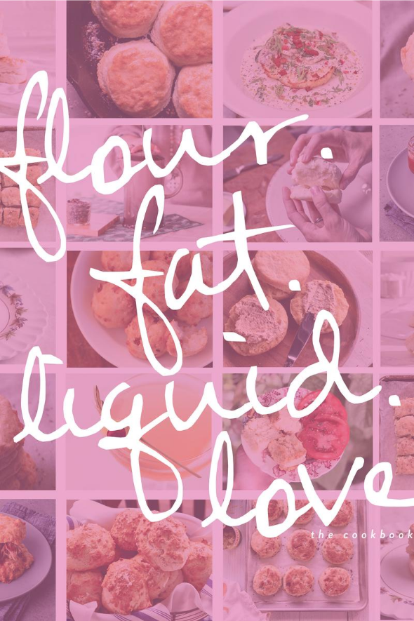 Flour Fat Liquid Love Biscuit Cookbook