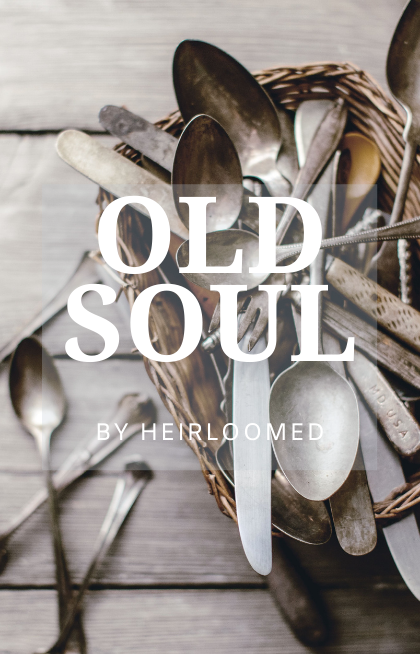 Old Soul by Heirloomed